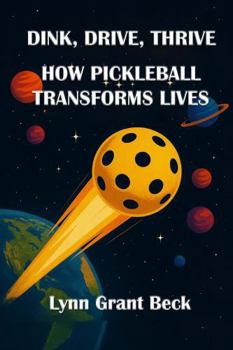 Paperback DINK, DRIVE, THRIVE HOW PICKLEBALL TRANSFORMS LIVES Book