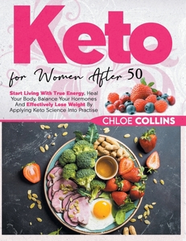 Paperback Keto for women after 50: Start Living With True Energy, Heal Your Body, Balance Your Hormones And Effectively Lose Weight By Applying Keto Scie Book