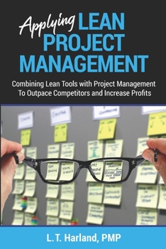 Paperback Applying Lean Project Management: Combining Lean Tools with Project Management To Outpace Competitors and Increase Profits Book