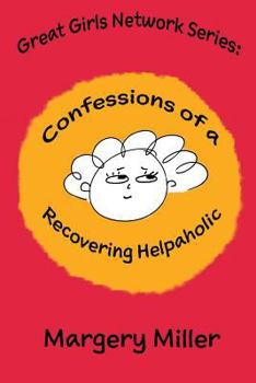 Paperback Confessions of a Recovering Helpaholic Book