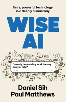Paperback Wise AI: Using powerful technology in a deeply human way Book