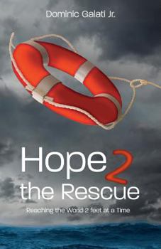 Paperback Hope 2 the Rescue: Reaching the World 2 feet at a Time Book