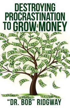 Paperback Destroying Procrastination to Grow Money Book