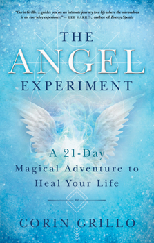 Paperback The Angel Experiment: A 21-Day Magical Adventure to Heal Your Life Book