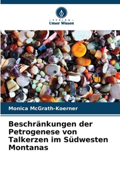 Paperback Beschränkungen der Petrogenese von Talkerzen im Südwesten Montanas [German] Book