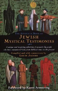 Hardcover The Schocken Book of Jewish Mystical Testimonies: A Unique and Inspiring Collection of Accounts by People Who Have Encountered God from Biblical Times Book