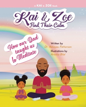 Paperback Kai & Zoe Find Their Calm: How our Dad taught us to Meditate Book