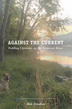 Paperback Against the Current: Paddling Upstream on the Tennessee River Book