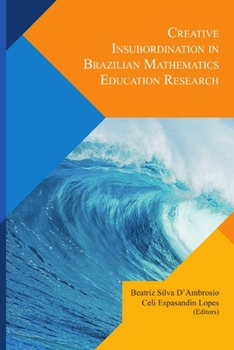 Paperback Creative Insubordination In Brazilian Mathematics Education Research Book