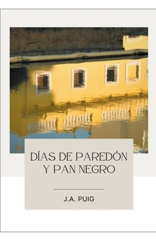 Paperback Días de paredón y pan negro [Spanish] Book