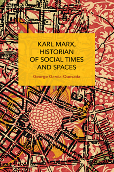 Paperback Karl Marx, Historian of Social Times and Spaces Book