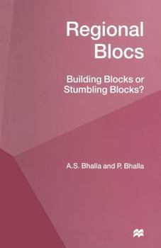 Regional Blocs: Building Blocks or Stumbling Blocks?