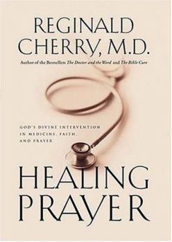 Hardcover Healing Prayer: God's Divine Intervention in Medicine, Faith and Prayer Book