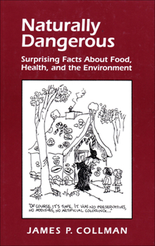 Hardcover Naturally Dangerous: Surprising Facts about Food, Health, and the Environment Book