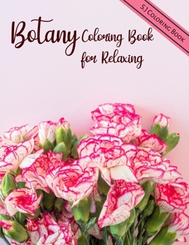 Paperback Botany Coloring Book for Relaxing: A Flower Adult Coloring Book