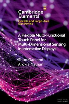 Paperback A Flexible Multi-Functional Touch Panel for Multi-Dimensional Sensing in Interactive Displays Book