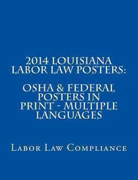 Paperback 2014 Louisiana Labor Law Posters: OSHA & Federal Posters In Print - Multiple Languages Book