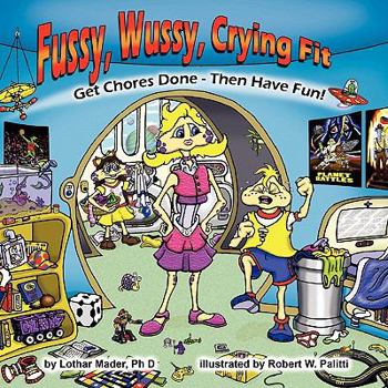Paperback Fussy, Wussy, Crying Fit: Get Chores Done - Then Have Fun! Book