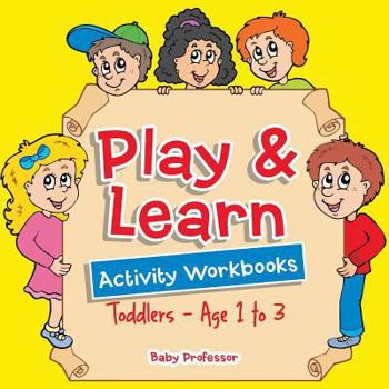 Paperback Play & Learn Activity Workbooks Toddlers - Age 1 to 3 Book