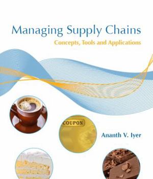 Hardcover Managing Supply Chains Concepts, Tools, and Applications Book