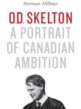 Paperback O.D. Skelton: A Portrait of Canadian Ambition Book