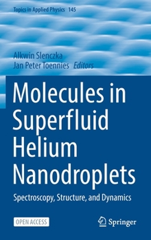Hardcover Molecules in Superfluid Helium Nanodroplets: Spectroscopy, Structure, and Dynamics Book