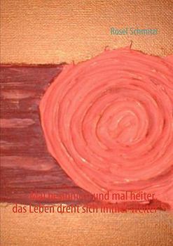 Paperback Mal besinnlich und mal heiter, das Leben dreht sich immer weiter [German] Book