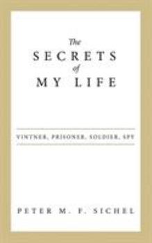 Paperback The Secrets of My Life: Vintner, Prisoner, Soldier, Spy Book