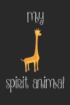 Paperback Giraffe Is My Spirit Animal Notebook: Funny Giraffe Gift Journal For Boys Girls Men Women and Adult Giraffe Lovers Book