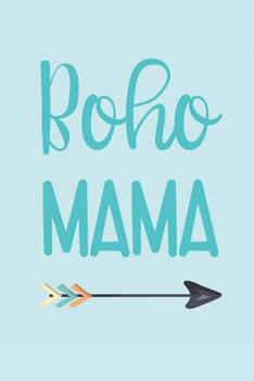 Paperback The Boho Mama Notebook: For Fun-Loving and Free- Spirited Bohemian Mothers Book