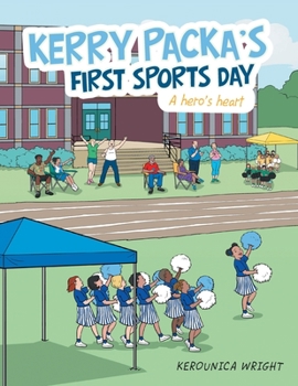 Paperback Kerry Packa's First Sports Day: A Hero's Heart Book