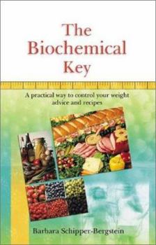 Paperback The Biochemical Key: A Practical Way to Control Your Weight Advice and Recipes Book