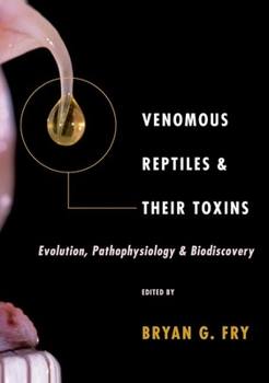 Hardcover Venomous Reptiles and Their Toxins: Evolution, Pathophysiology, and Biodiscovery Book