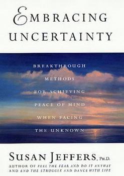 Hardcover Embracing Uncertainty: Breakthrough Methods for Achieving Peace of Mind When Facing the Unknown Book