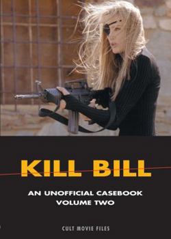 Kill Bill: An Unofficial Casebook: Volume Two - Book  of the Kill Bill: An Unofficial Casebook
