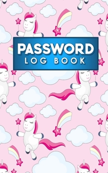 Paperback Password Log Book: Internet Address Password Logbook, Password Keepers, Passcode Notebook, Password Username Book, Cute Unicorns Cover Book