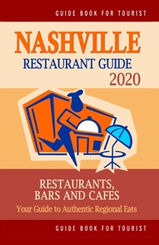 Nashville Restaurant Guide 2020: Best Rated Restaurants in Nashville, Tennessee - Top Restaurants, Special Places to Drink and Eat Good Food Around (Restaurant Guide 2020)