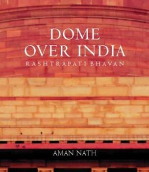 Hardcover Dome Over India: Rastrapati Bhavan Book