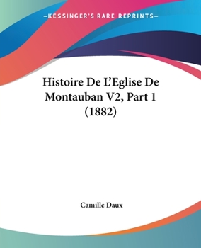 Paperback Histoire De L'Eglise De Montauban V2, Part 1 (1882) [French] Book