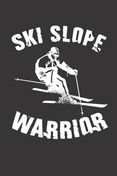 Trainingsbuch für Skifahrer: Stetige Verbesserung mit diesem Trainigstagebuch ? Vorlage für über 100 Trainigstage ? Planen, üben, umsetzen ? 6x9 Format ? Motiv: Ski slope warrior (German Edition)