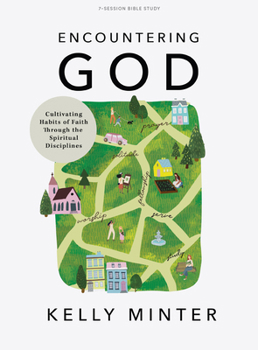 Paperback Encountering God - Bible Study Book: Cultivating Habits of Faith Through the Spiritual Disciplines Book