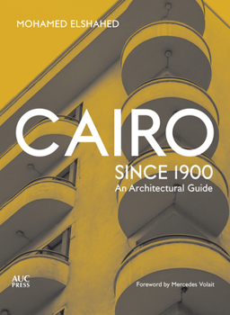 Paperback Cairo Since 1900: An Architectural Guide Book