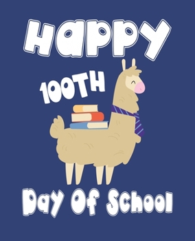 Paperback Happy 100th Day Of School: Composition Notebook Gift for Llama Lovers Book