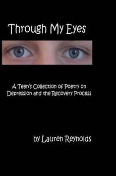 Paperback Through My Eyes: A Teens Collection of Poetry on Depression and the Recovery Process Book