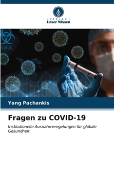 Fragen zu COVID-19: Institutionelle Ausnahmeregelungen für globale Gesundheit (German Edition)