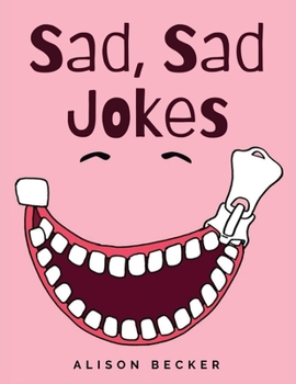 Paperback Sad, Sad Jokes: That Are Seriously Funny And Will Make You Laugh Your Pants Off Book