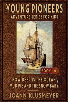 Paperback How Deep Is The Ocean & Mud Pie and the Snow Baby: An Anthology of Young Pioneer Adventures Book