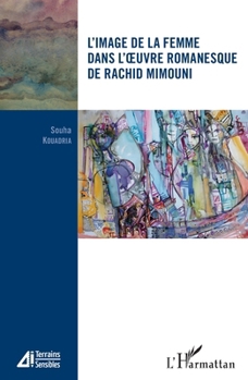 L'image de la femme dans l'oeuvre romanesque de Rachid Mimouni (Terrains Sensibles) (French Edition)