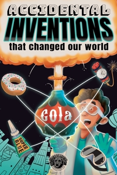 Paperback Accidental Inventions That Changed Our World: 50 True Stories of Mistakes That Actually Worked and Their Origins Book