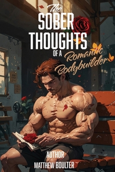 Paperback The sober thoughts of a romantic bodybuilder Book